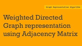 Weighted Directed Graph representation using Adjacency matrix  Graph representation matrix [upl. by Aikyn347]