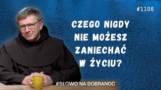 Czego nigdy nie możesz zaniechać w życiu Franciszek Krzysztof Chodkowski Słowo na Dobranoc 1106 [upl. by Theodor]