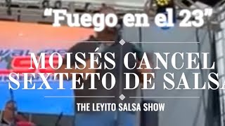 Canta Lero Martinez Fuego en el 23 Moises Cancel Salsa Sexteto The Leyito Salsa Show [upl. by Arhat]