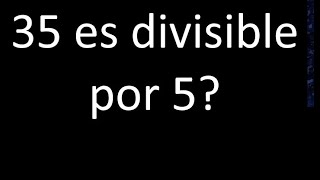 35 es divisible por 5  si o no y porque  Divisibilidad [upl. by Pallua]