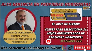 CLAVES PARA SELECCIONAR AL MEJOR ADMINISTRADOR DE PROPIEDAD HORIZONTAL [upl. by Gnav]