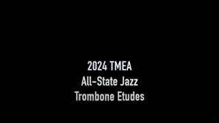 2024 TMEA AllState Jazz Trombone Etudes [upl. by Huba]