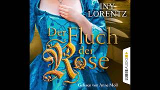 DER FLUCH DER ROSE von Iny Lorentz  Hörbuch  Sprecher Anne Moll  Lübbe Audio [upl. by Anirdna]