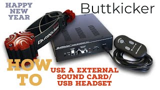 BUTTKICKER How to use a external sound card and USB Headset The Fix [upl. by Maller]