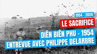 quotLe Sacrifice  Diên Biên Phu 1954quot avec Philippe DELARBRE entrevue [upl. by Maltz699]