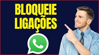 COMO BLOQUEAR LIGAÇÃO NO WHATSAPP [upl. by Julissa]