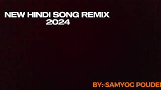 NEW HINDI SONG REMIX 2024SAMYOG MUSICS [upl. by Freddi]