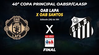 OAB LAPA X OAB SANTOS  40ª COPA PRINCIPAL OABSPCAASP [upl. by Gearhart]