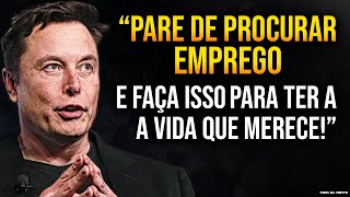 Quando um BILIONÁRIO decide te ensinar FAZER DINHEIRO quotPARE DE BUSCAR EMPREGOquot  Elon Musk Dublado [upl. by Caitlin63]