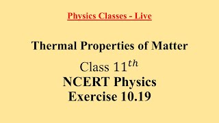 Exercise 1019  Thermal Properties of Matter  NCERT Physics Class  11  Ask Doubts [upl. by Prudence]