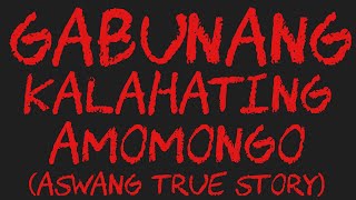 GABUNANG KALAHATING AMOMONGO Aswang True Story [upl. by Attennyl]