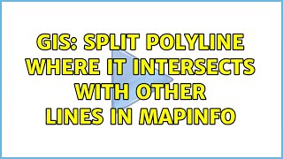 GIS Split polyline where it intersects with other lines in MapInfo 2 Solutions [upl. by Galliett]