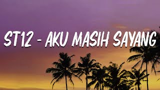 ST12  Aku Masih Sayang  lirik video [upl. by Vassili955]