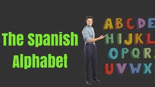 El abecedario The Spanish Aphabet  Learn Spanish Spanish Alphabet [upl. by Petrick]