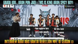 ARAN PENGGANTI UDIL SPICY BOY INTERVIEW AURA FIRE ABIS BANTAI REBELLION MPL SEASON 13 [upl. by Nafis]