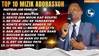 TOP 10 PI BEL MIZIK ADORASYON AK LOUANJ PASTEUR JOB FENELON [upl. by Ebony]