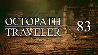 Episode 83  The Moldering Ruins  Lets Play Octopath Traveler [upl. by Eillah]