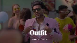 Outfit  Slowed amp Reverb  Guru Randhawa [upl. by Reinar]