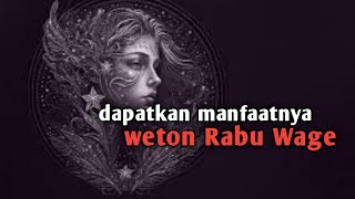 weton Rabu Wage dapatkan manfaatnya [upl. by Hardin]