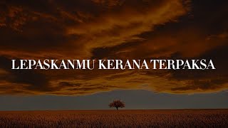 Ukays  Lepaskanmu Kerana Terpaksa Lirik Lestari Exists [upl. by Nitsirk]