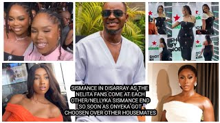 NELLYKA SISMANCE END SO SOON AS ONYEKA GOT CHOOSEN OVER OTHER HOUSEMATES [upl. by Mulac]