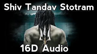 Shiv Tandav Stotram 16D Audio  Use Headphones [upl. by Ttayw]