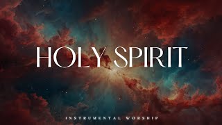 HOLY SPIRIT  Soaking Worship Music Into Heavenly Sounds  Instrumental Soaking Worship [upl. by Wessling]