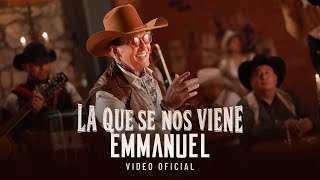 Emmanuel  La Que Se Nos Viene Video Oficial [upl. by Dorrej]