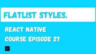 Styling the FlatList React Native Beginner Project Course27 [upl. by Nikki695]