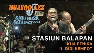 STASIUN BALAPAN  KUA ETNIKA ft Didi Kempot  NGAYOGJAZZ 2019 [upl. by Eppilihp]