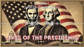 Lives of Presidents  George Washington  Free Audiobook [upl. by Ysabel132]