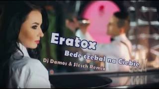 ERATOXBĘDĘ CZEKAŁ NA CIEBIE DJ DAMOS amp SLESCH REMIX DISCO POLO 2016 [upl. by Hortense]