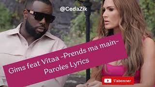 GIMS x VITAA  PRENDS MA MAIN Paroles Paroles lyrics [upl. by Etep856]