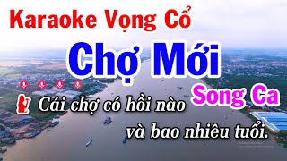 Karaoke Chợ Mới Song Ca Beat Mới Dễ Hát  Anh Tuấn Cò Vọng Cổ [upl. by Ahsilam]