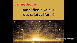 COMMENT AMPLIFIER LA VALEUR DES SALATOUL FATIHI QUON RECITE  METHODE  commentaire [upl. by Uda]