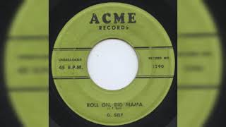 G Self  Roll On Big Mama 1957 [upl. by Ydennek]