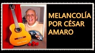 MELANCOLÍA POR CESAR AMARO [upl. by Maybelle]