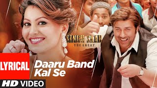 Daaru Band Kal Se Lyrical  Singh Saab The Great  Sunny Deol Urvashi Rautela  Anand Raj Anand [upl. by Ayekram]