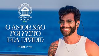 Gusttavo Lima  O Amor Não Foi Feito Pra Dividir Embaixador Acústico in Greece [upl. by Hendrix]