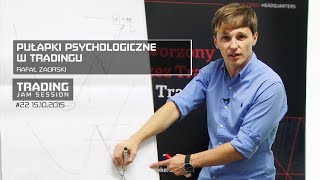 Pułapki psychologiczne w tradingu Rafał Zaorski 22 Trading Jam Session 15102015 [upl. by Eisdnil]