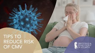 Tips to Reduce Risk of Cytomegalovirus CMV  ObGyn of Atlanta [upl. by Jeavons]