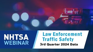 NHTSA 3rd Quarter 2024 Traffic Safety Webinar [upl. by Normy995]