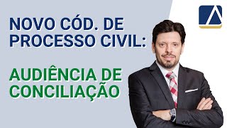 Audiência de Conciliação no Novo CPC [upl. by Yaakov]