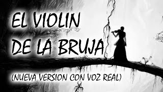 El violín de la bruja  Creepypasta nueva versión con voz real [upl. by Atelokin]