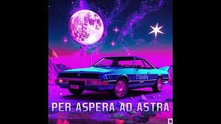 PER ASPERA AD ASTRA [upl. by Brockwell393]