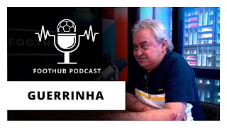 GUERRINHA  FootHub Podcast  Ep 03 [upl. by Robena]