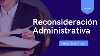 La reconsideración administrativa en materia fiscal [upl. by Shuping]