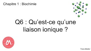 Chapitre 1  Biochimie  Q6  Questce quune liaison ionique [upl. by Nananne]