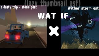 Roblox A dusty trip new storm part but with the wither storm theme [upl. by Isman213]