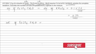 Ch7Q24 55 g of a mixture of FeSO4  7H2O and Fe2SO43  9H2O requires 54 ml of 01 N KMnO4 solu [upl. by Yacano693]